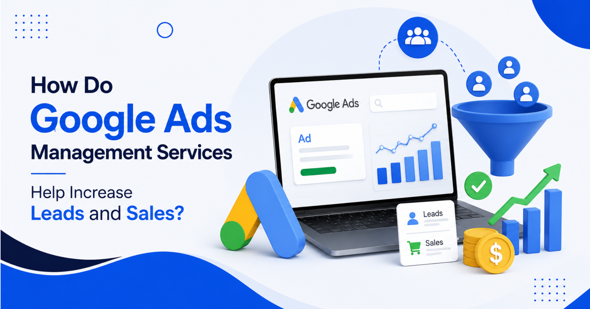 How Do Google Ads Management Services Help Increase Leads and Sales?